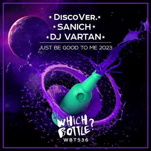 DJ Vartan, DiscoVer., Sanich - Just Be Good To Me 2023 [WBT536]